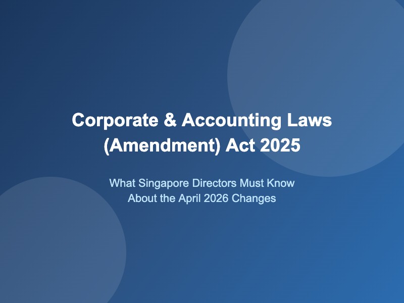 How the April 2026 ACRA Amendments Affect Singapore Directors - New Penalties Duties and Compliance Steps