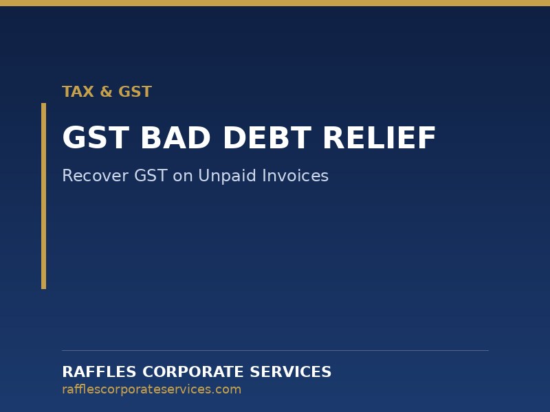 GST Bad Debt Relief in Singapore (2026): How to Recover GST on Unpaid Invoices