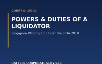 Powers and Duties of a Liquidator in a Singapore Winding Up (2026)