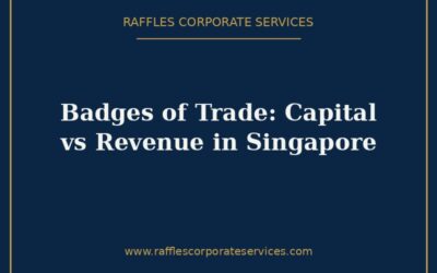 Badges of Trade in Singapore (2026): Are Your Company’s Gains Taxable?