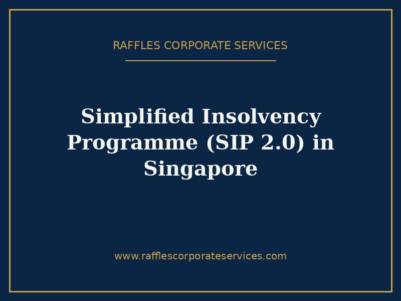 Simplified Insolvency Programme (SIP 2.0) in Singapore Simplified Insolvency Programme (SIP 2.0) in Singapore