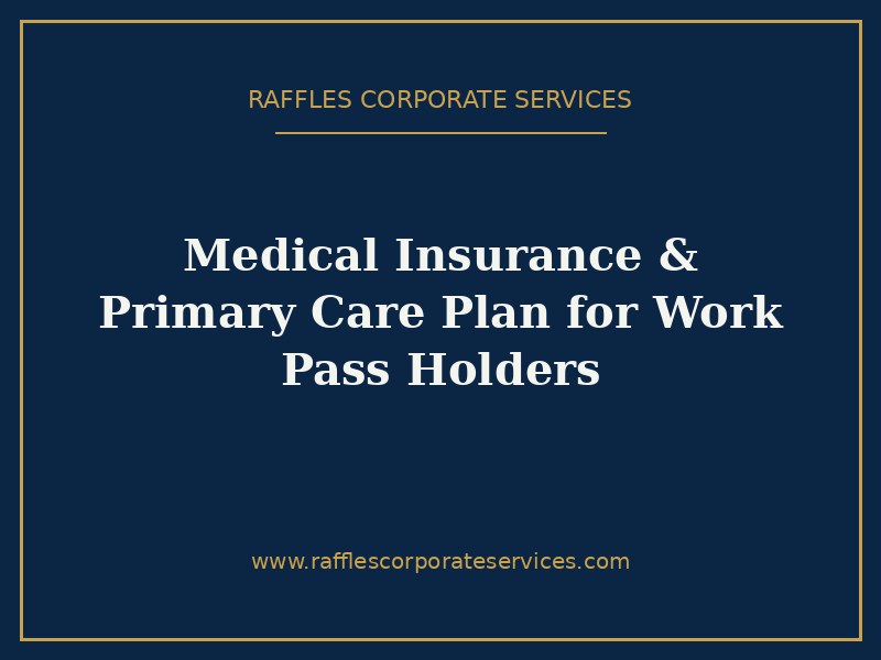Medical Insurance & Primary Care Plan for Work Pass Holders