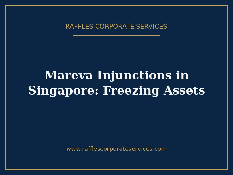 Mareva Injunctions in Singapore: Freezing Assets