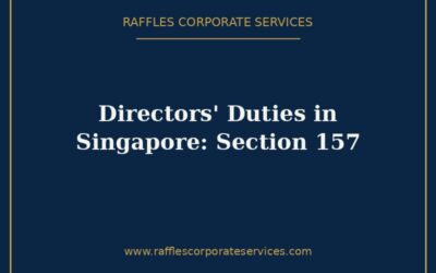 Directors’ Duties in Singapore (2026): Section 157 of the Companies Act Explained