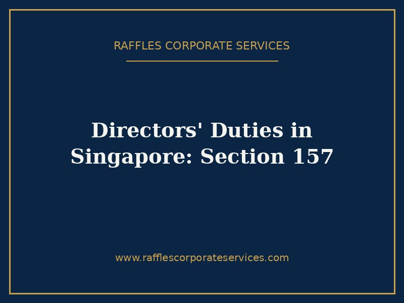 Directors' Duties in Singapore: Section 157