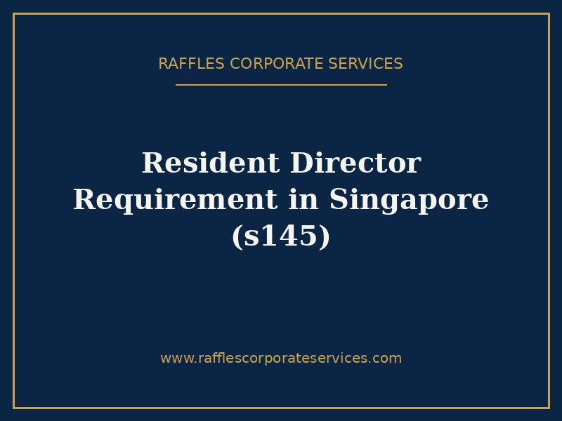 Resident Director Requirement in Singapore (s145)