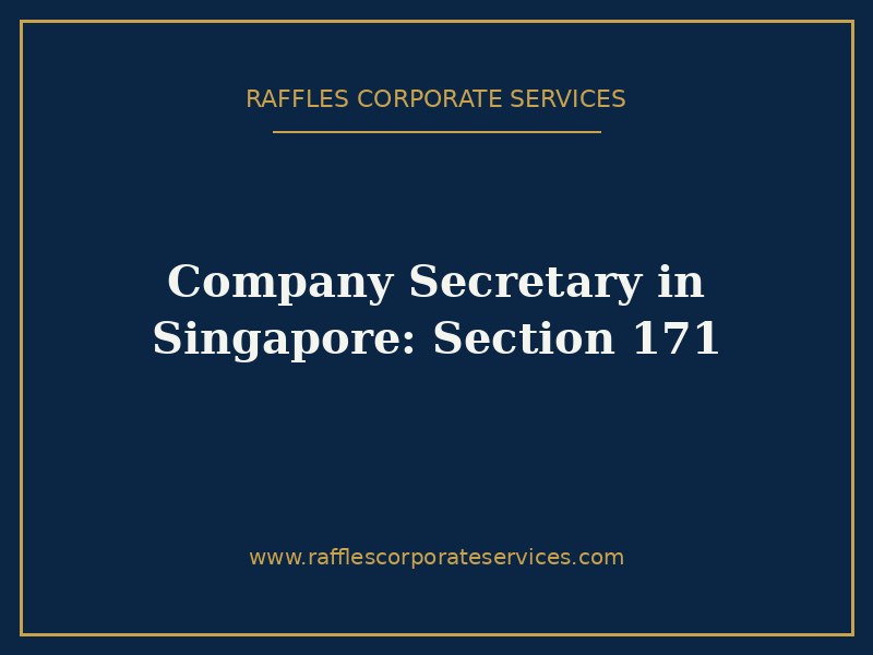 Company Secretary in Singapore: Section 171 Company Secretary in Singapore: Section 171