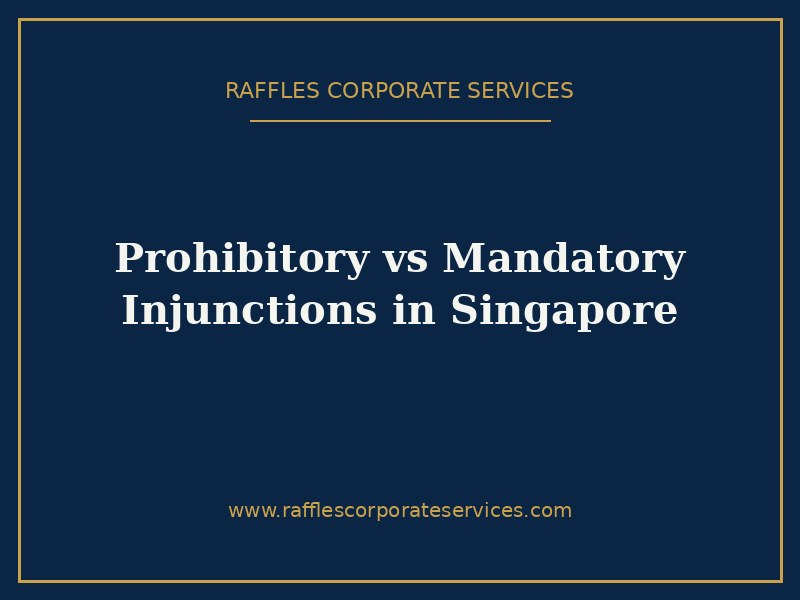 Prohibitory vs Mandatory Injunctions in Singapore