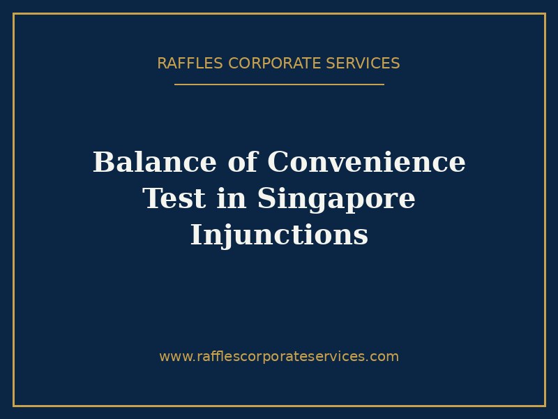 Balance of Convenience Test in Singapore Injunctions Balance of Convenience Test in Singapore Injunctions