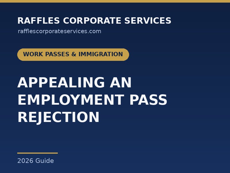 Appealing an Employment Pass Rejection in Singapore 2026 Appealing an Employment Pass Rejection in Singapore 2026