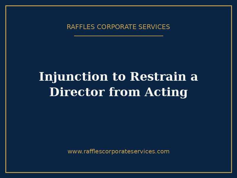 Injunction to Restrain a Director from Acting Injunction to Restrain a Director from Acting