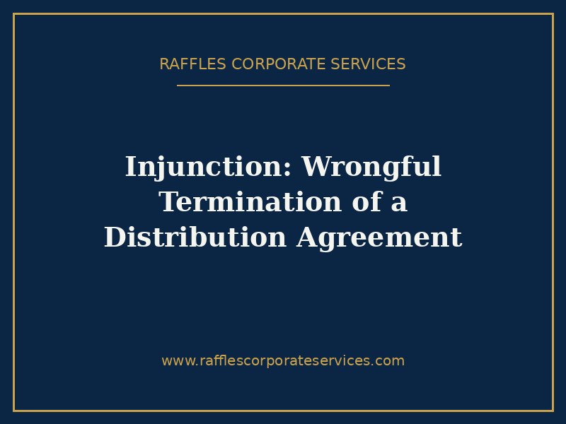 Injunction to Restrain Wrongful Termination of a Singapore Distribution Agreement (2026)