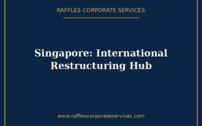 Singapore as an International Restructuring Hub (2026): Why Companies Choose It