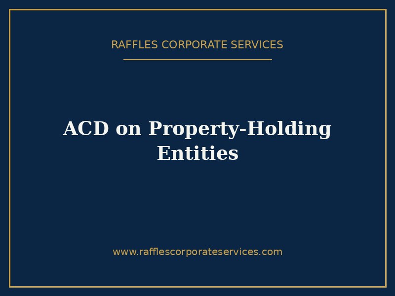 Additional Conveyance Duties (ACD) on Property-Holding Entities in Singapore (2026): Stamp Duty on Residential Property Companies