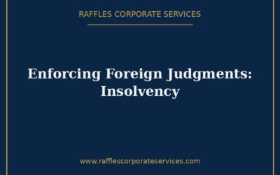 Enforcement of Foreign Judgments in Singapore Insolvency Matters (2026)