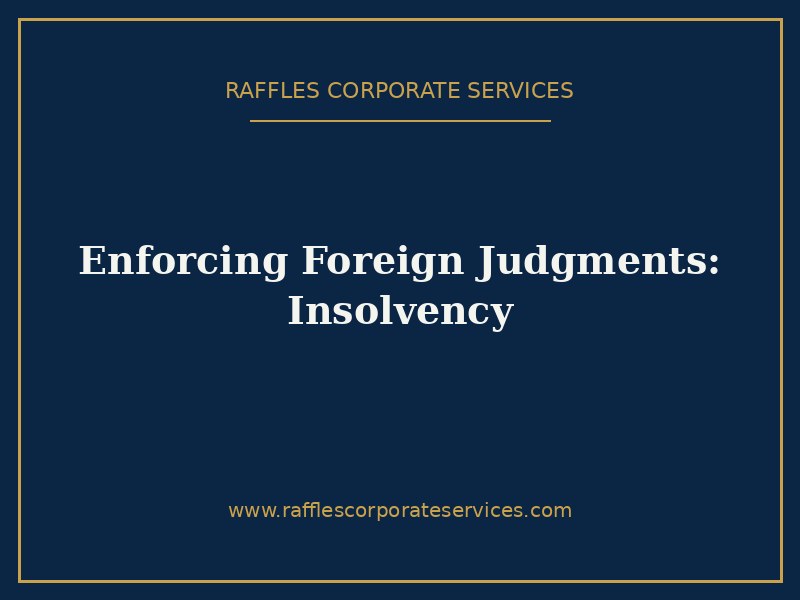 Enforcement of Foreign Judgments in Singapore Insolvency Matters (2026)