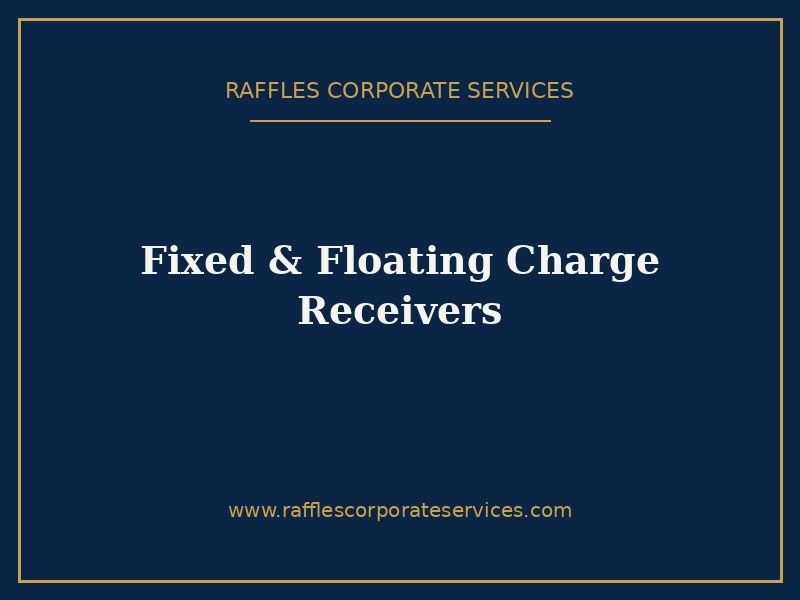 Fixed and Floating Charge Receivers in Singapore (2026): The Legal Framework