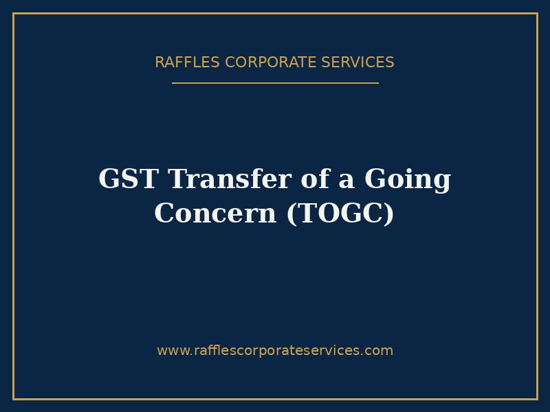GST Transfer of a Going Concern (TOGC) in Singapore (2026): When a Business Sale Escapes GST