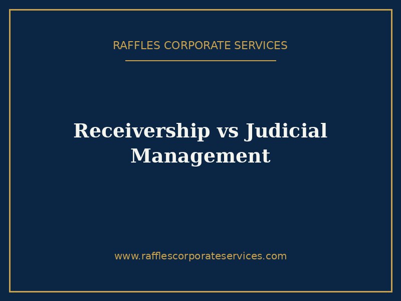 Receivership vs Judicial Management in Singapore (2026): A Comparative Guide
