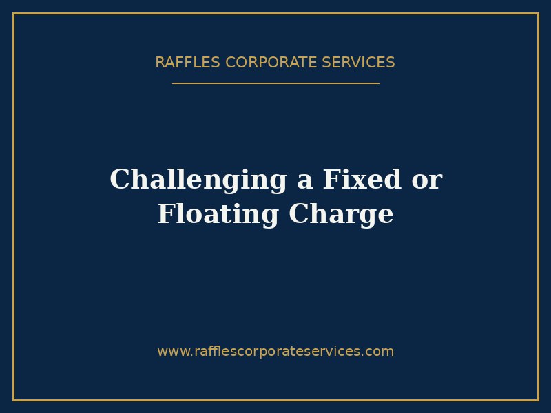 Challenging the Validity of a Singapore Fixed or Floating Charge (2026)