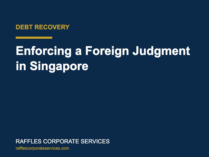 Enforcing a Foreign Judgment in Singapore