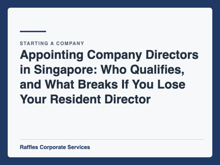 Appointing Company Directors in Singapore: Who Qualifies, and What Breaks If You Lose Your Resident Director
