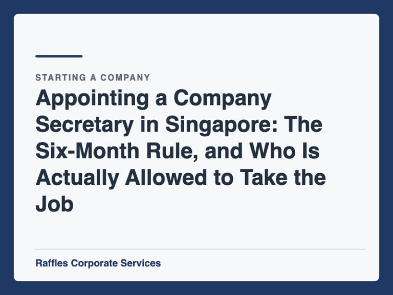 Appointing a Company Secretary in Singapore: The Six-Month Rule, and Who Is Actually Allowed to Take the Job