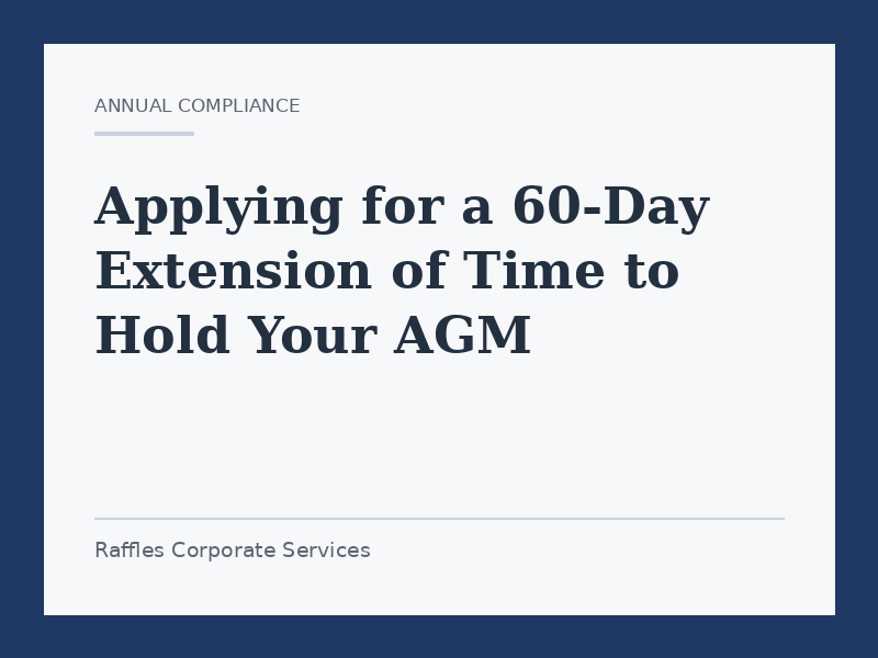 Applying for a 60-Day Extension of Time to Hold Your AGM