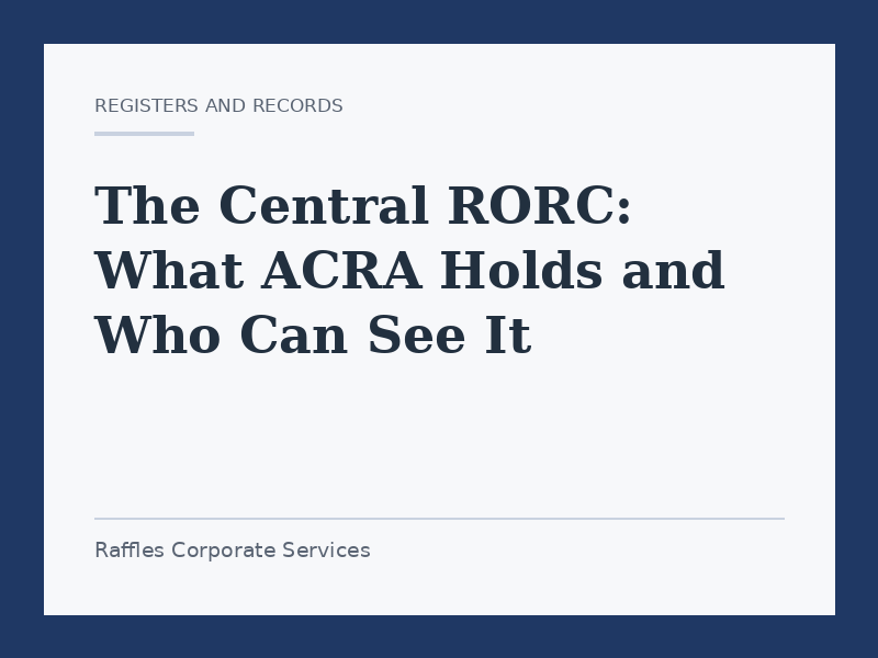 The Central RORC: What ACRA Holds and Who Can See It