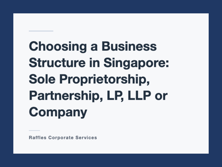Choosing a Business Structure in Singapore: Sole Proprietorship, Partnership, LP, LLP or Company