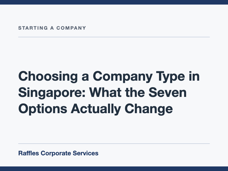 Choosing a Company Type in Singapore: What the Seven Options Actually Change