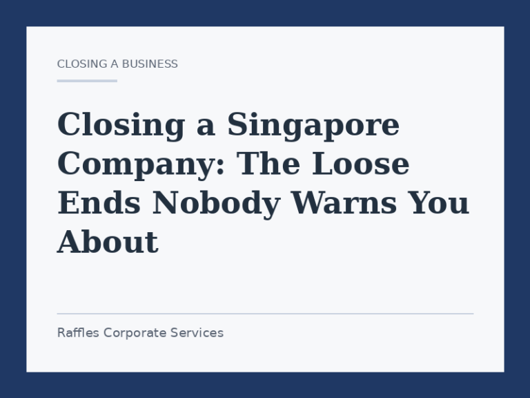 Closing a Singapore Company: The Loose Ends Nobody Warns You About