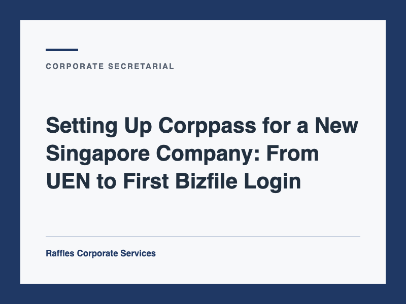 Setting Up Corppass for a New Singapore Company: From UEN to First Bizfile Login