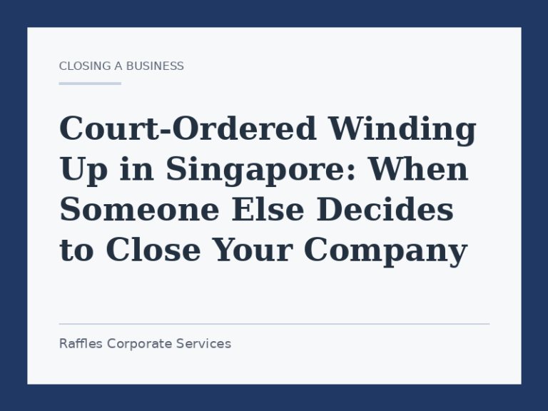 Court-Ordered Winding Up in Singapore: When Someone Else Decides to Close Your Company