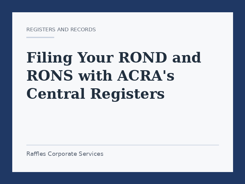 Filing Your ROND and RONS with ACRA's Central Registers