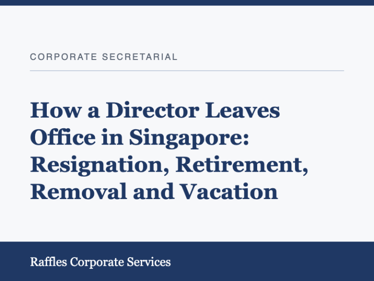 How a Director Leaves Office in Singapore: Resignation, Retirement, Removal and Vacation