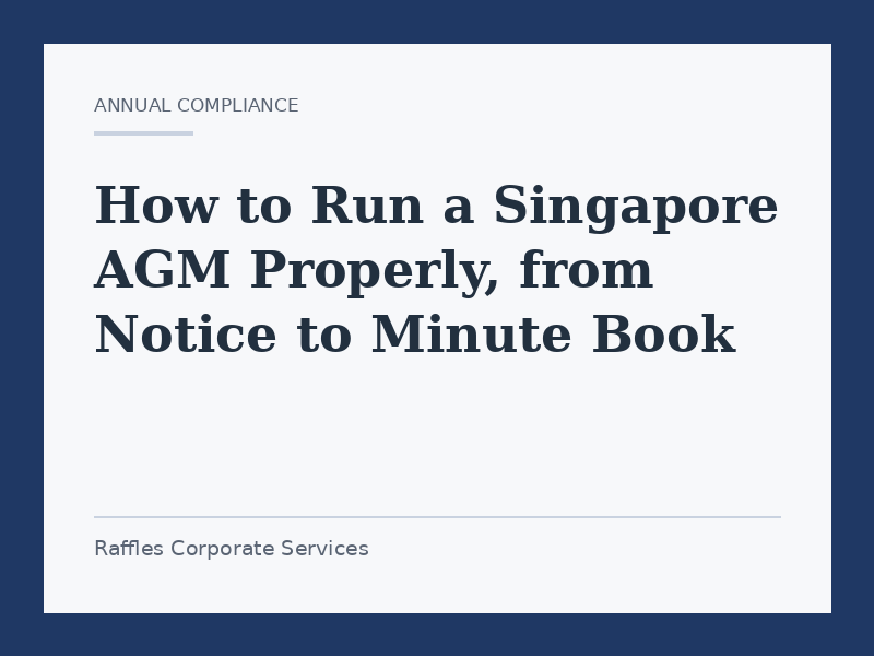 How to Run a Singapore AGM Properly, from Notice to Minute Book
