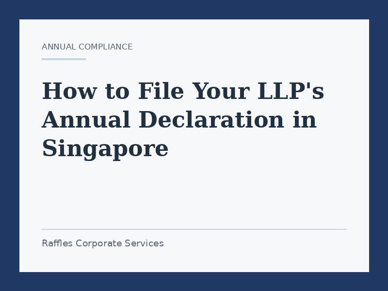 How to File Your LLP's Annual Declaration in Singapore