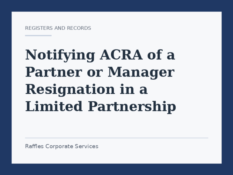 Notifying ACRA of a Partner or Manager Resignation in a Limited Partnership