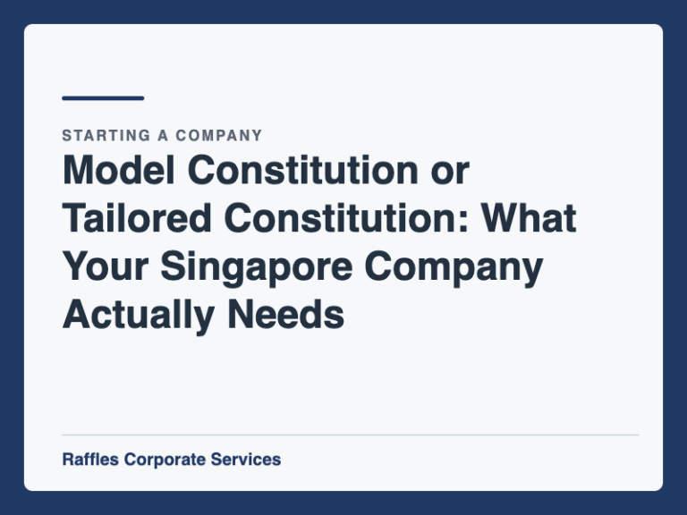 Model Constitution or Tailored Constitution: What Your Singapore Company Actually Needs