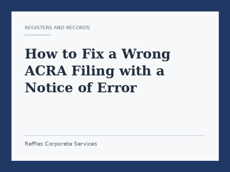 How to Fix a Wrong ACRA Filing with a Notice of Error