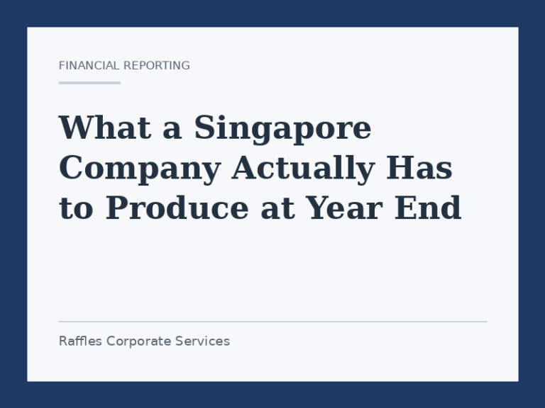 What a Singapore Company Actually Has to Produce at Year End