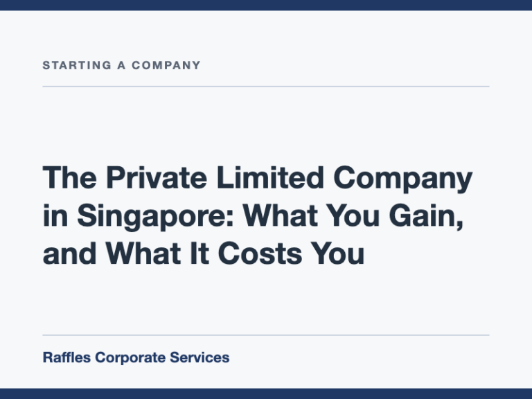The Private Limited Company in Singapore: What You Gain, and What It Costs You