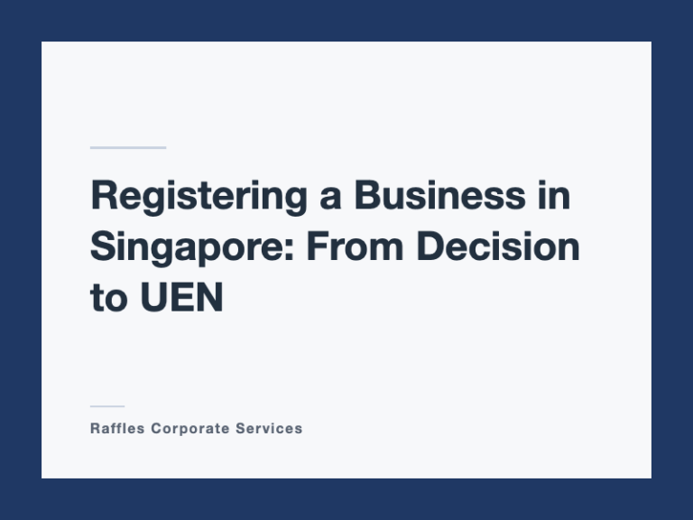 Registering a Business in Singapore: From Decision to UEN
