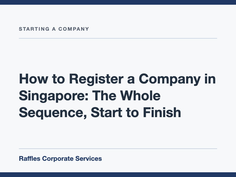 How to Register a Company in Singapore: The Whole Sequence, Start to Finish