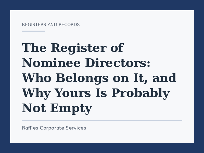 The Register of Nominee Directors: Who Belongs on It, and Why Yours Is Probably Not Empty