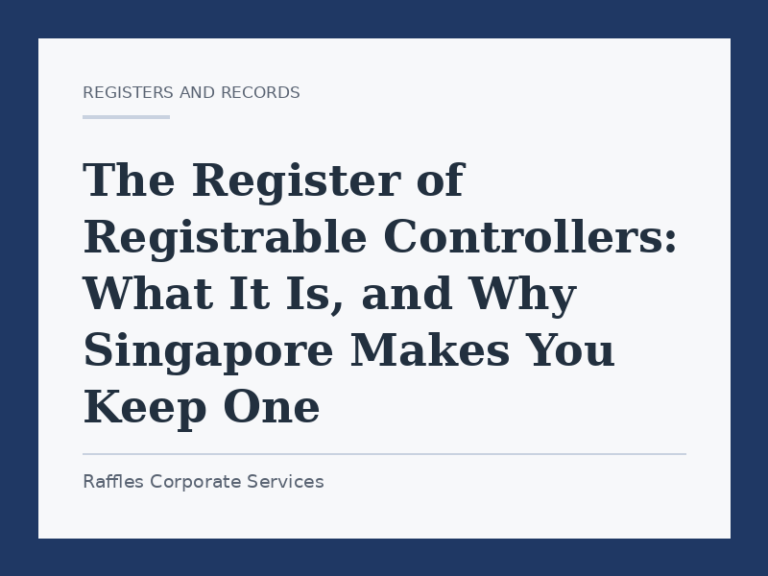 The Register of Registrable Controllers: What It Is, and Why Singapore Makes You Keep One