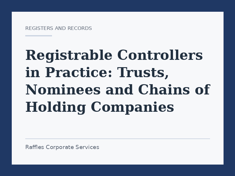 Registrable Controllers in Practice: Trusts, Nominees and Chains of Holding Companies