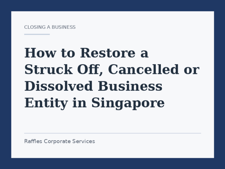 How to Restore a Struck Off, Cancelled or Dissolved Business Entity in Singapore