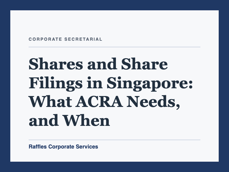 Shares and Share Filings in Singapore: What ACRA Needs, and When